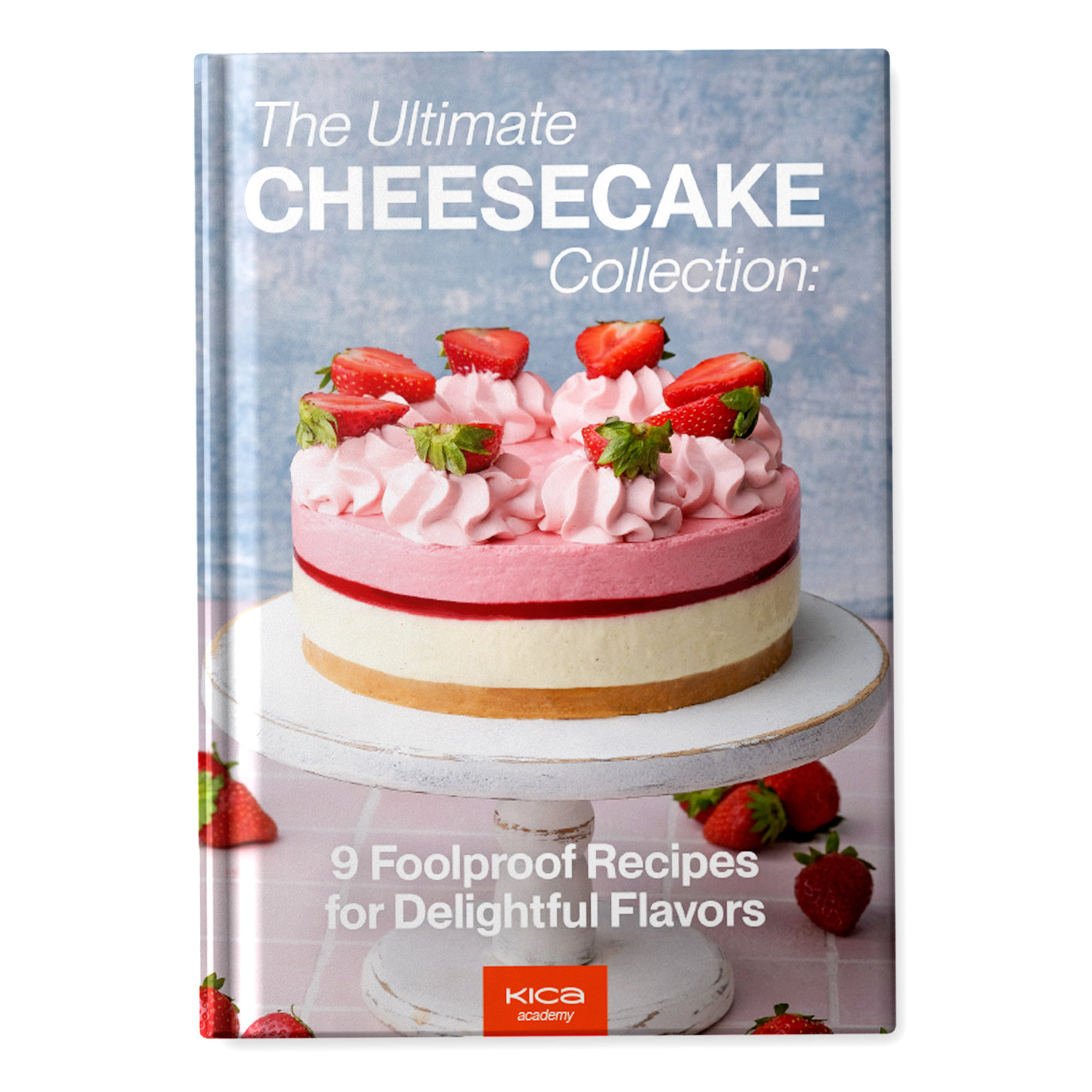 The Ultimate Cheesecake Collection: 9 Foolproof Recipes for Delightful  Flavors