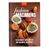 Fashion Macarons: The Ultimate Guide To Chic And Colorful Macarons!