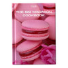 The Big Macaron Cookbook