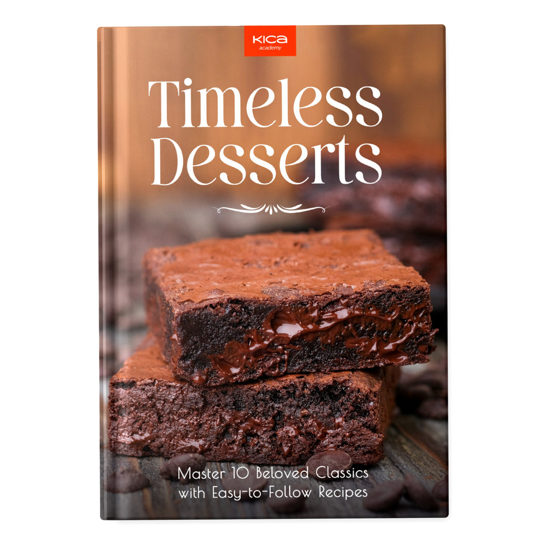 Timeless Desserts: Master 10 Beloved Classics with Easy-to-Follow Recipes