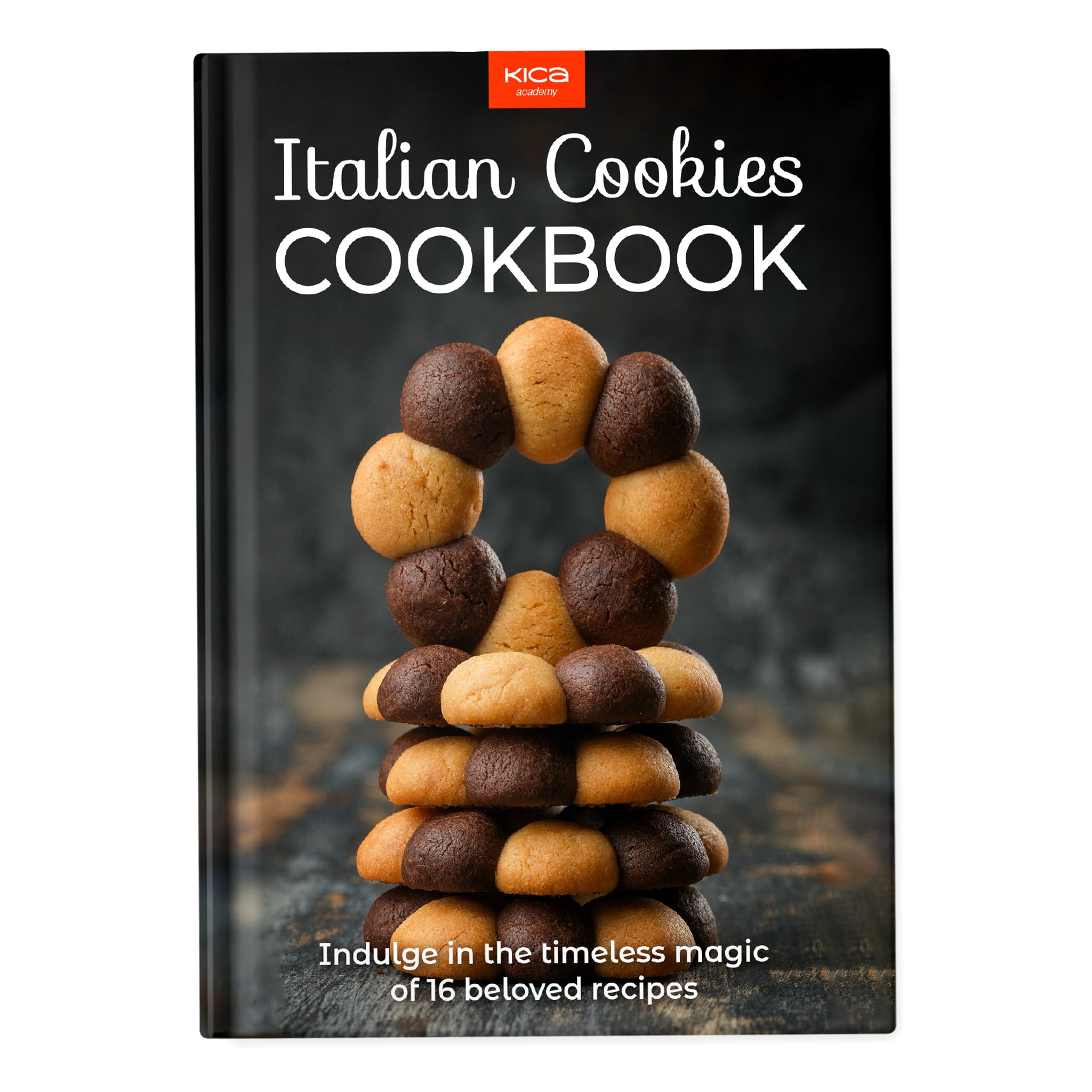Italian Cookies Cookbook: Indulge in the timeless magic of 16 beloved recipes