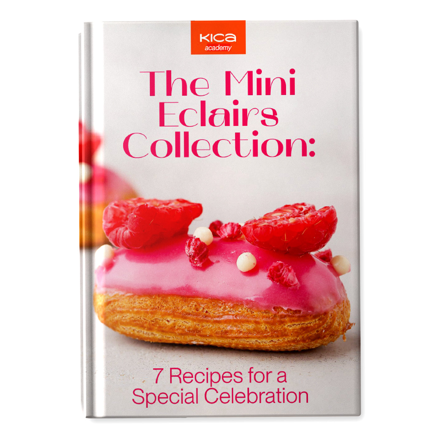 The Mini Eclairs Collection: 7 Recipes for a Special Celebration