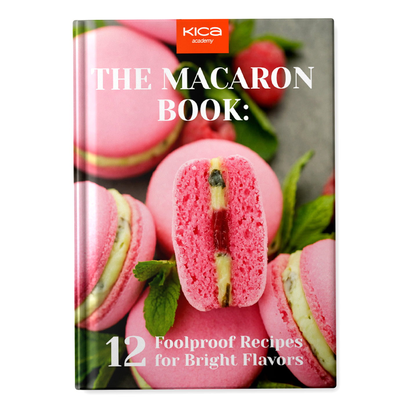 The Macaron Book: 12 Foolproof Recipes for Bright Flavors